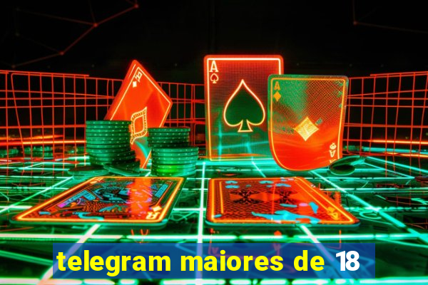 telegram maiores de 18